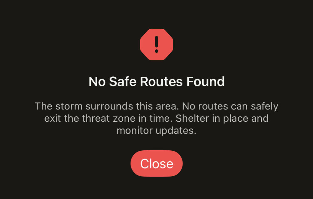 Storm Recon's old error panel: a red octagon icon above the headline 'No Safe Routes Found' and the text 'The storm surrounds this area. No routes can safely exit the threat zone in time. Shelter in place and monitor updates.'